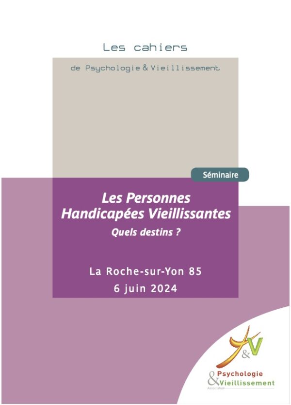 Les Personnes Handicapées Vieillissantes - Quels destins ?
